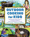 Outdoor Cooking for Kids by Buck Tilton, Christine Conners, 9781493084708