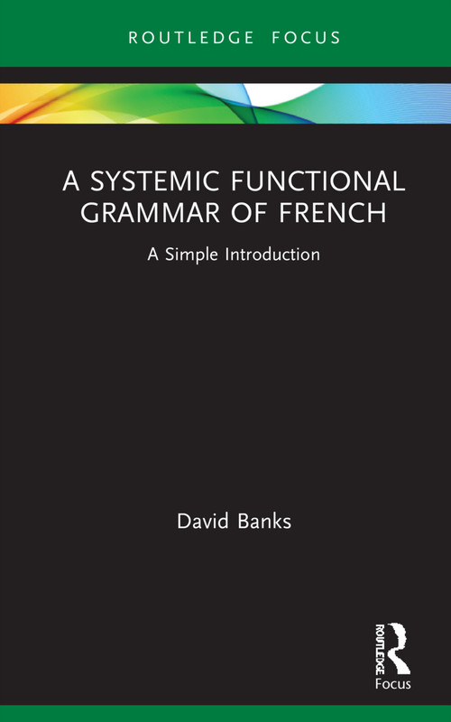 A Systemic Functional Grammar of French (A Simple Introduction) - 9780415785143 by David Banks, 9780415785143