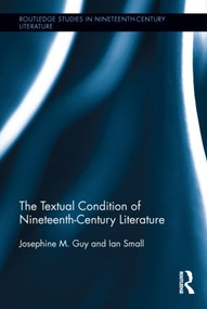 The Textual Condition of Nineteenth-Century Literature by Josephine Guy, Ian Small, 9780415806121