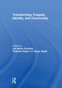 Transforming Tragedy, Identity, and Community by Lilla Crisafulli, Tilottama Rajan, Diego Saglia, 9780415613163