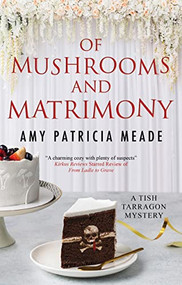 Of Mushrooms and Matrimony by Amy Patricia Meade, 9781448306541