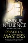 Undue Influence - 9781448309832 by Priscilla Masters, 9781448309832