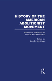 Abolitionism and American Politics and Government by John R. McKivigan, 9780815331070