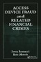 Access Device Fraud and Related Financial Crimes by Jerry Iannacci, 9780849381300