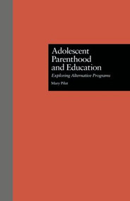 Adolescent Parenthood and Education (Exploring Alternative Programs) by Mary Pilat, 9780815318842