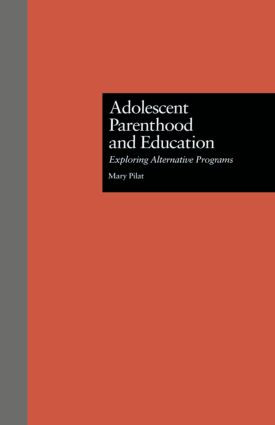 Adolescent Parenthood and Education (Exploring Alternative Programs) by Mary Pilat, 9780815318842