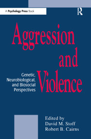 Aggression and Violence (Genetic, Neurobiological, and Biosocial Perspectives) by David M. Stoff, Robert B. Cairns, 9780805817553