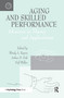 Aging and Skilled Performance (Advances in Theory and Applications) by Wendy A. Rogers, Arthur D. Fisk, Neff Walker, 9780805819090