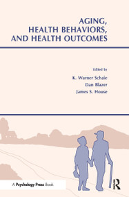 Aging, Health Behaviors, and Health Outcomes - 9780805807806 by K. Warner Schaie, Dan Blazer, James S. House, James A. House, 9780805807806