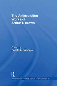 The Antievolution Works of Arthur I. Brown by Ronald L. Numbers, 9780815318040