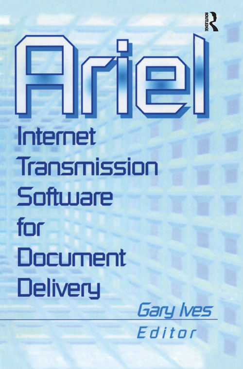 Ariel (Internet Transmission Software for Document Delivery) by Leslie R Morris, Gary W Ives, 9780789010414