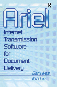 Ariel (Internet Transmission Software for Document Delivery) by Leslie R Morris, Gary W Ives, 9780789010414