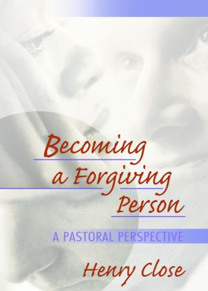 Becoming a Forgiving Person (A Pastoral Perspective) by Richard L Dayringer, Henry Close, 9780789018557