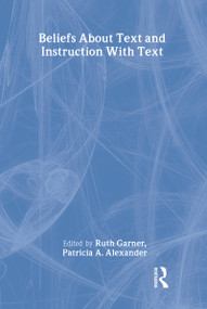Beliefs About Text and Instruction With Text by Ruth Garner, Patricia A. Alexander, 9780805814262