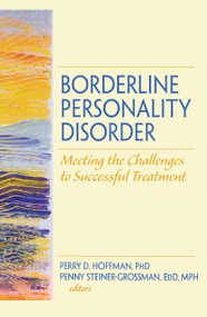 Borderline Personality Disorder (Meeting the Challenges to Successful Treatment) by Perry D Hoffman, Penny Steiner-Grossman, 9780789032331