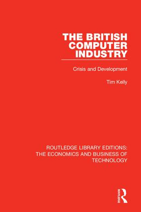 The British Computer Industry (Crisis and Development) - 9780815384403 by Tim Kelly, 9780815384403