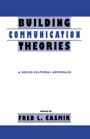 Building Communication Theories (A Socio/cultural Approach) by Fred L. Casmir, 9780805815160