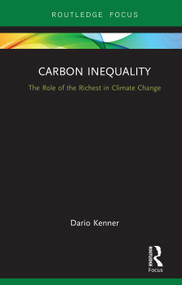 Carbon Inequality (The Role of the Richest in Climate Change) - 9780815399223 by Dario Kenner, 9780815399223