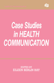 Case Studies in Health Communication by Eileen Berlin Ray, 9780805811087