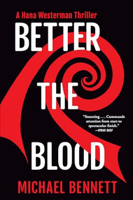 Better the Blood (A Hana Westerman Thriller) by Michael Bennett, 9780802162656
