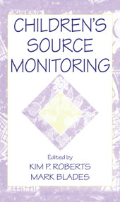 Children's Source Monitoring by Kim P. Roberts, Mark Blades, 9780805833263