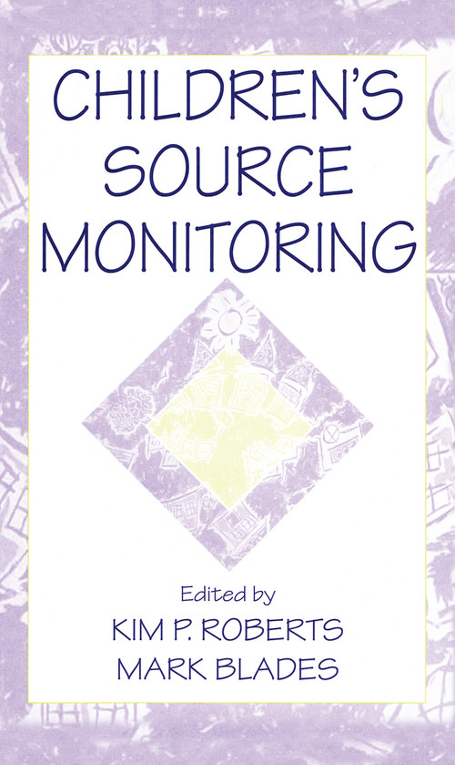 Children's Source Monitoring by Kim P. Roberts, Mark Blades, 9780805833263