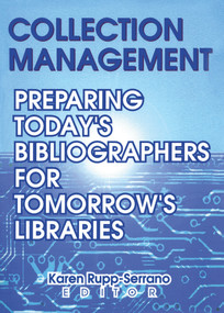 Collection Management (Preparing Today's Bibliographies for Tomorrow's Libraries) - 9780789010025 by Karen Rupp-Serrano, 9780789010025
