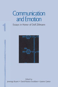 Communication and Emotion (Essays in Honor of Dolf Zillmann) by Jennings Bryant, David R. Roskos-Ewoldsen, Joanne Cantor, 9780805840322
