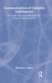 Communication of Complex Information (User Goals and Information Needs for Dynamic Web Information) - 9780805849929 by Michael J. Albers, 9780805849929