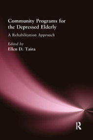 Community Programs for the Depressed Elderly (A Rehabilitation Approach) by Ellen D Taira, 9780866566445