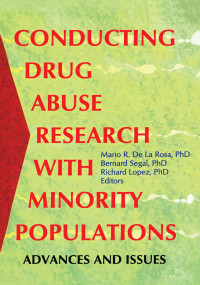 Conducting Drug Abuse Research with Minority Populations (Advances and Issues) by Bernard Segal, 9780789005304