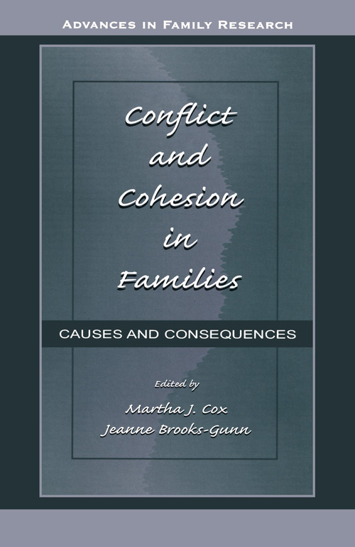 Conflict and Cohesion in Families (Causes and Consequences) by Martha J. Cox, Jeanne Brooks-Gunn, 9780805824100