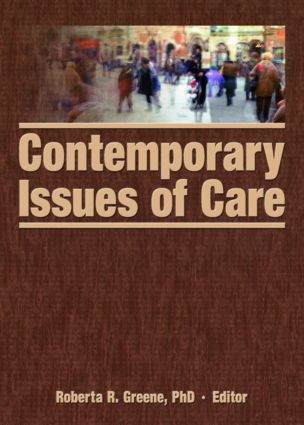 Contemporary Issues of Care by Roberta R. Greene, 9780789032416