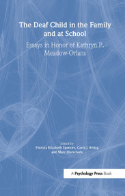 The Deaf Child in the Family and at School (Essays in Honor of Kathryn P. Meadow-Orlans) by Patricia Elizab Spencer, Carol J. Erting, Marc Marschark, 9780805832204