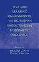 Designing Learning Environments for Developing Understanding of Geometry and Space by Richard Lehrer, Daniel Chazan, 9780805819489