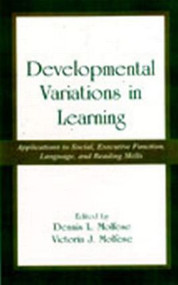 Developmental Variations in Learning (Applications to Social, Executive Function, Language, and Reading Skills) by Victoria J. Molfese, 9780805822298