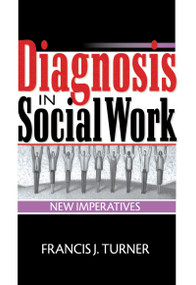 Diagnosis in Social Work (New Imperatives) by Francis J Turner, 9780789008718