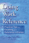 Doing the Work of Reference (Practical Tips for Excelling as a Reference Librarian) - 9780789013224 by Linda S Katz, 9780789013224