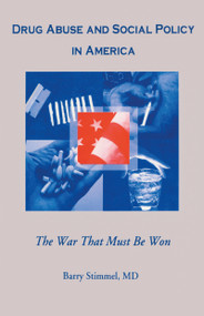 Drug Abuse and Social Policy in America (The War That Must Be Won) by Barry Stimmel, 9780789060310