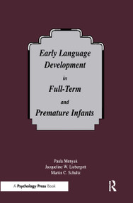Early Language Development in Full-term and Premature infants by Paula Menyuk, Jacqueline W. Liebergott, Martin C. Schultz, 9780805817720