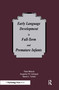 Early Language Development in Full-term and Premature infants by Paula Menyuk, Jacqueline W. Liebergott, Martin C. Schultz, 9780805817720