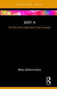 Easy A (The End of the High-School Teen Comedy?) - 9780815366430 by Betty Kaklamanidou, 9780815366430
