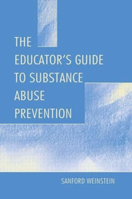 The Educator's Guide To Substance Abuse Prevention - 9780805825947 by Sanford Weinstein, 9780805825947