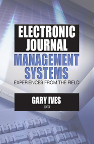 Electronic Journal Management Systems (Experiences from the Field) - 9780789025951 by Gary W Ives, 9780789025951