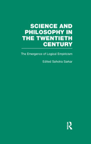 The Emergence of Logical Empiricism (From 1900 to the Vienna Circle) by Robert Nozick, Sahotra Sarkar, 9780815322627