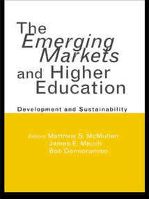 The Emerging Markets and Higher Education (Development and Sustainability) by Matthew S. McMullen, James E. Mauch, Bob Donnorummo, 9780815334637