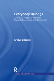 Everybody Belongs (Changing Negative Attitudes Toward Classmates with Disabilities) by Arthur Shapiro, Joe Kincheloe, Shirley R. Steinberg, 9780815311799