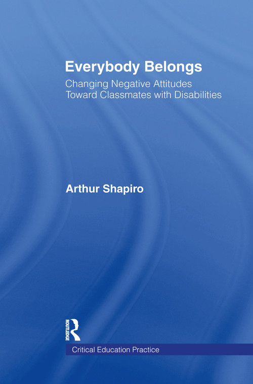 Everybody Belongs (Changing Negative Attitudes Toward Classmates with Disabilities) by Arthur Shapiro, Joe Kincheloe, Shirley R. Steinberg, 9780815311799
