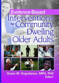 Evidence-Based Interventions for Community Dwelling Older Adults by Susan M. Enguidanos, 9780789032836
