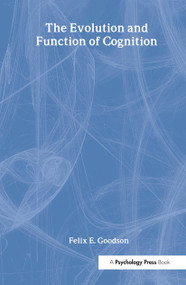 The Evolution and Function of Cognition by Felix E. Goodson, 9780805842166